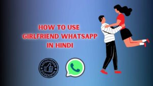 how to use girlfriend whatsapp in hindi
